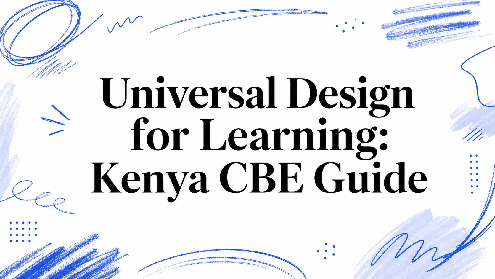 Universal Design for Learning: Kenya CBE Guide