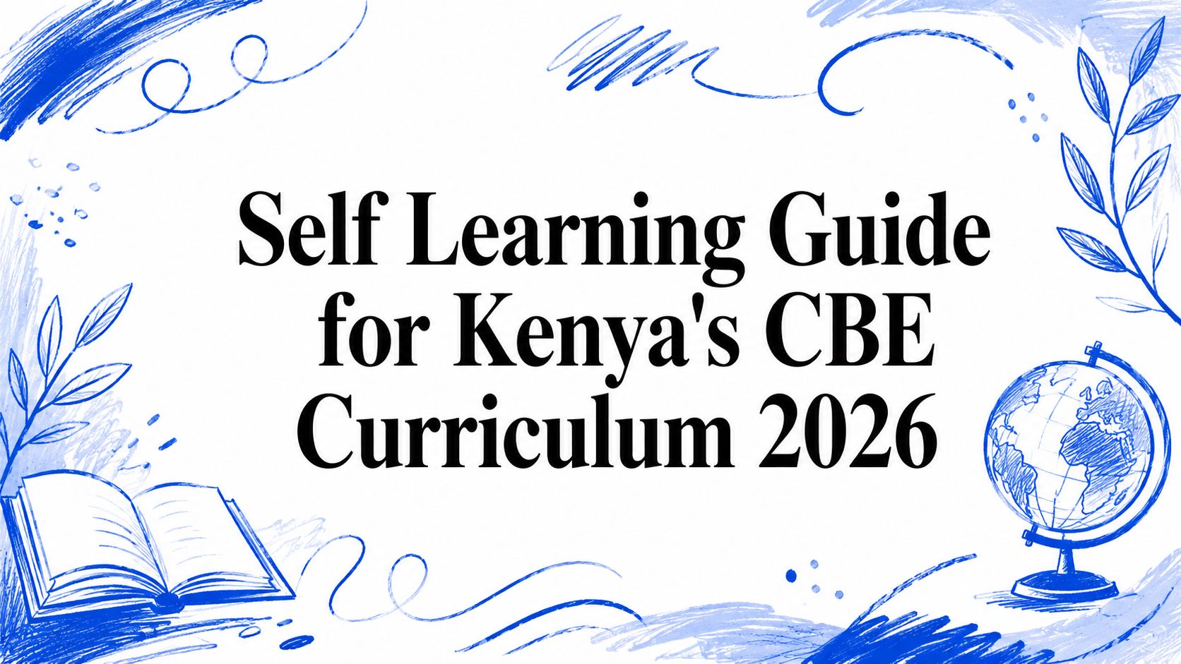 Self Learning Guide for Kenya's CBE Curriculum 2026
