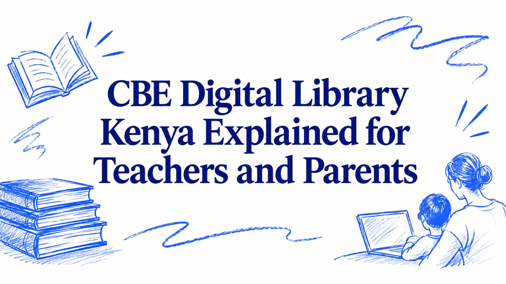 CBE Digital Library Kenya Explained for Teachers and Parents