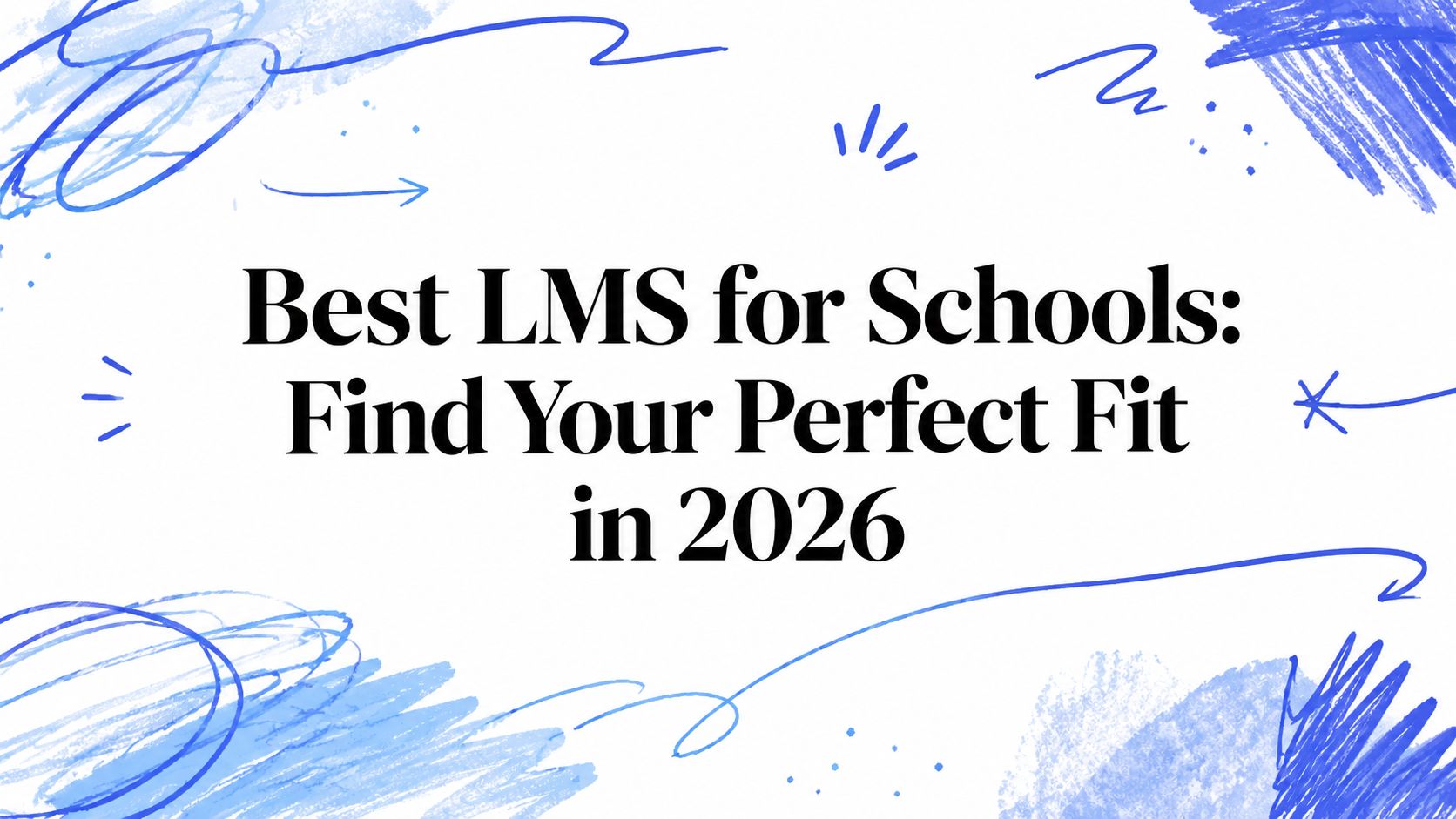 Best LMS for Schools: Find Your Perfect Fit in 2026