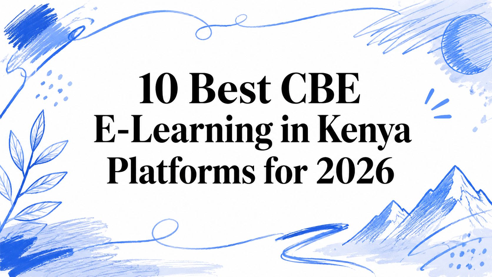 The Best CBE eLearning Platforms in Kenya for 2026