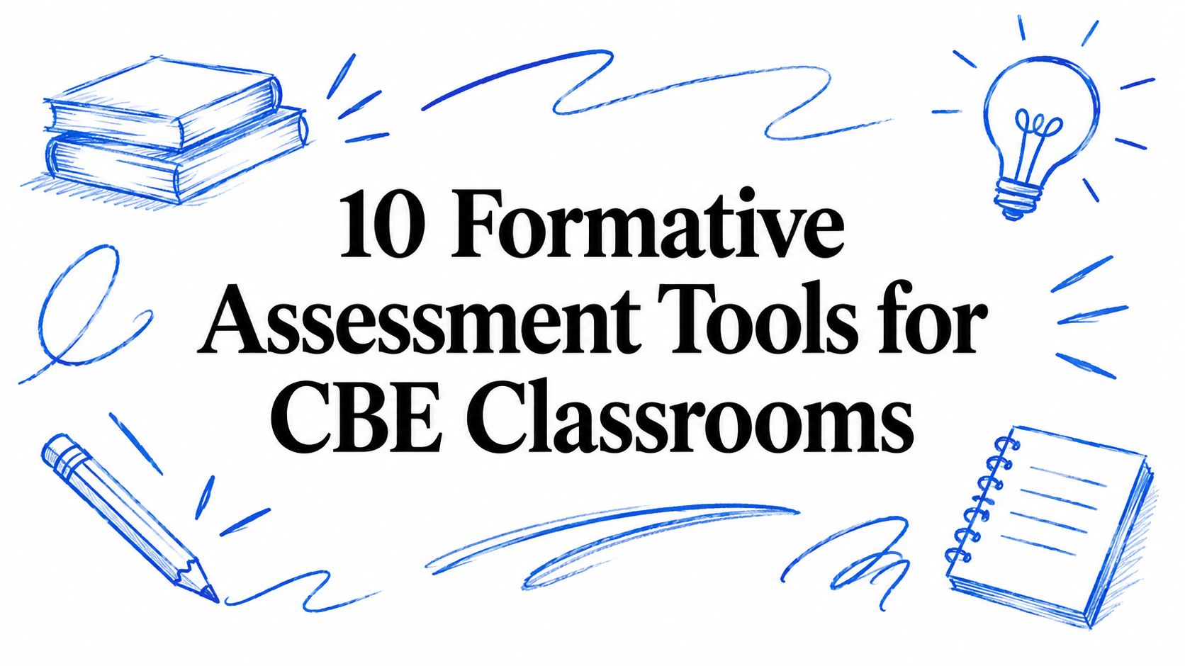 10 Formative Assessment Tools for CBE Classrooms