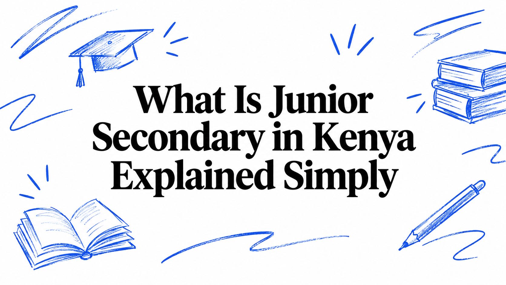 What Is Junior Secondary in Kenya Explained Simply