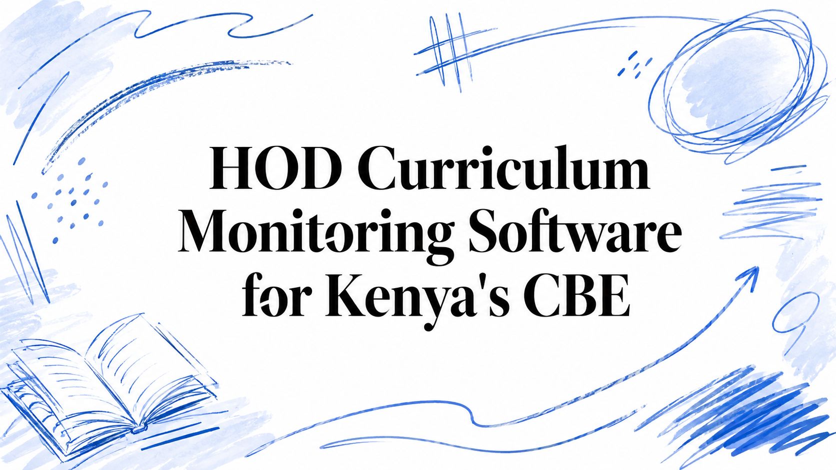 HOD Curriculum Monitoring Software for Kenya's CBE