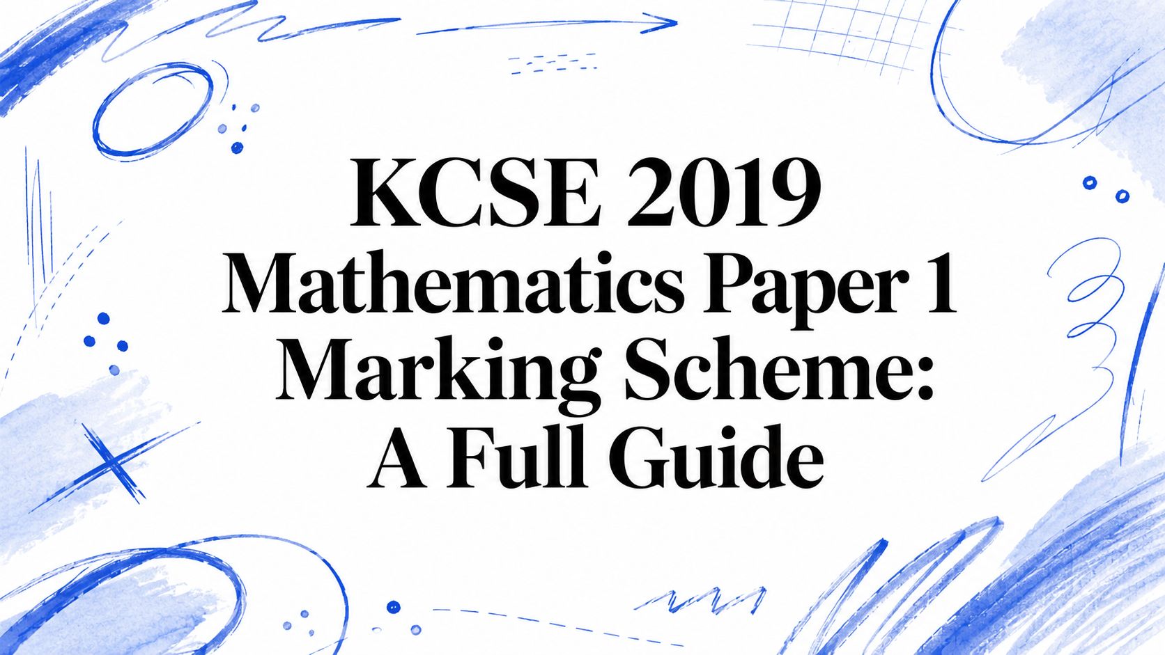 KCSE 2019 Mathematics Paper 1 Marking Scheme: A Full Guide